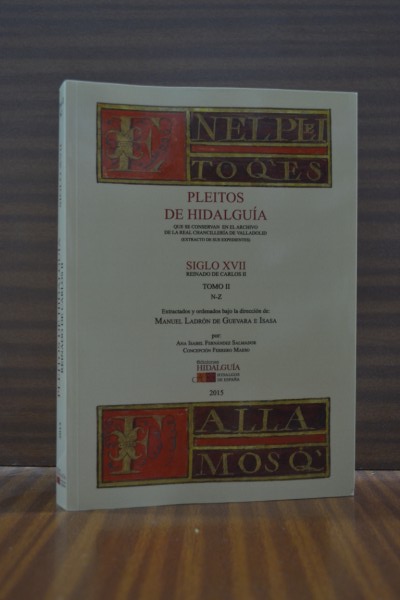 PLEITOS DE HIDALGUA QUE SE CONSERVAN EN EL ARCHIVO DE LA REAL CHANCILLERA DE VALLADOLID. (Extracto de sus expedientes). Siglo XVII, Reinado de Carlos II. Tomo II N-Z